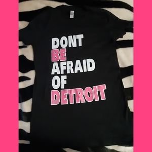 Dont be afraid of Detroit Tshirt